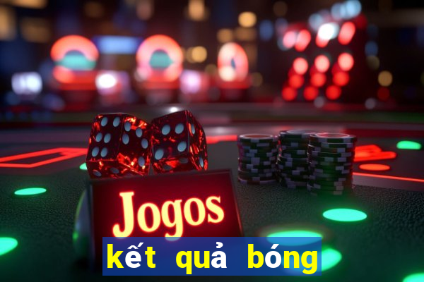 kết quả bóng đá livescore