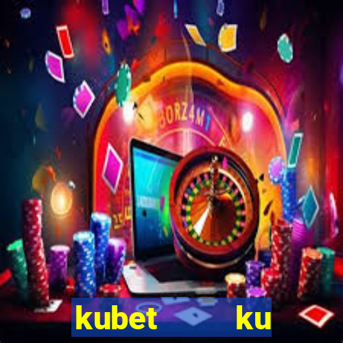 kubet    ku casino nhà cái ku