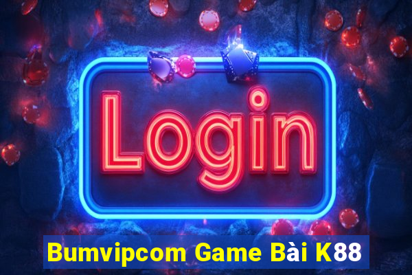 Bumvipcom Game Bài K88