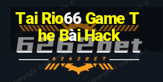 Tai Rio66 Game The Bài Hack