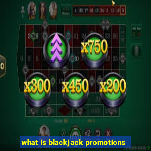 what is blackjack promotions