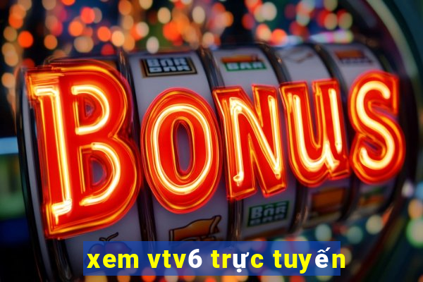 xem vtv6 trực tuyến