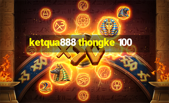 ketqua888 thongke 100