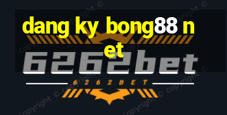 dang ky bong88 net