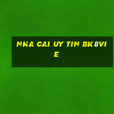 nha cai uy tin bk8vie