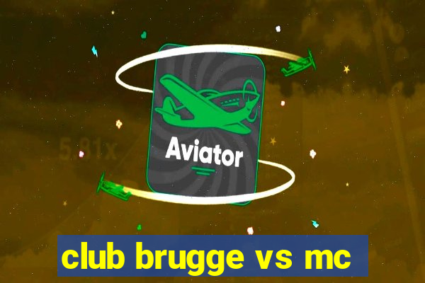 club brugge vs mc