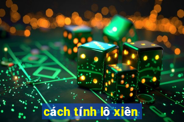 cách tính lô xiên