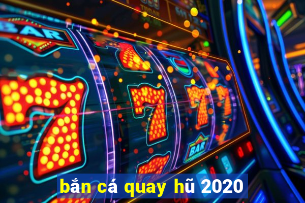 bắn cá quay hũ 2020