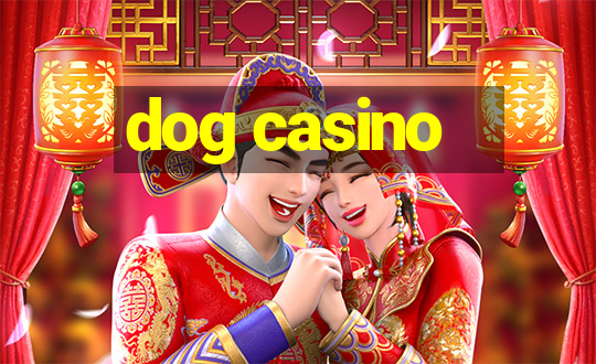 dog casino