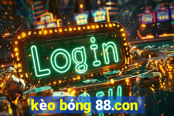 kèo bóng 88.con