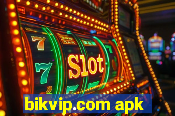 bikvip.com apk