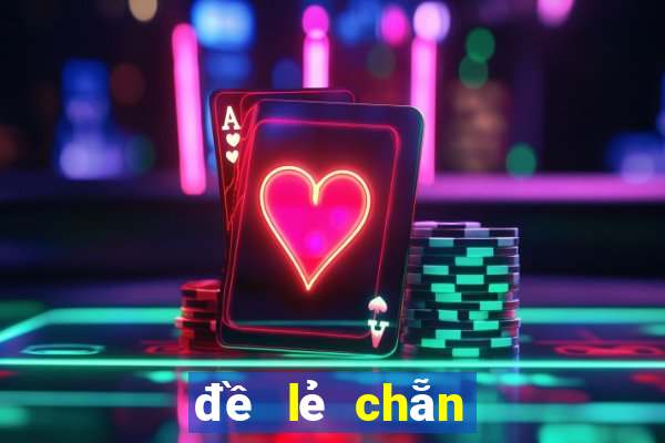 đề lẻ chẵn bao nhiêu con