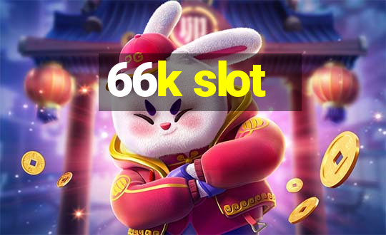 66k slot