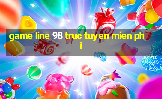 game line 98 truc tuyen mien phi