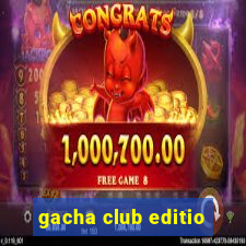 gacha club editio