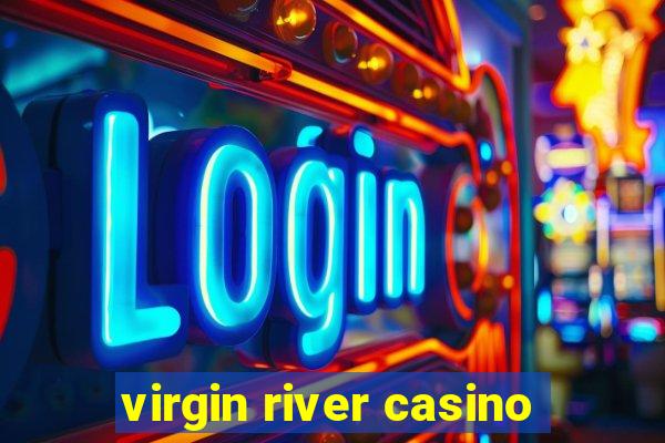 virgin river casino