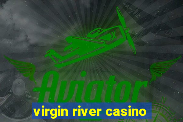 virgin river casino