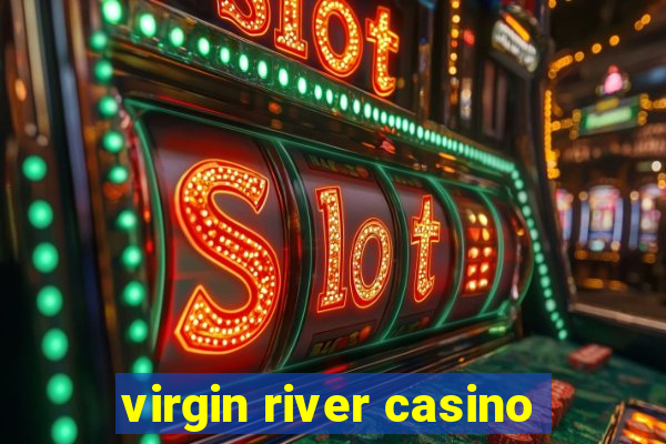 virgin river casino