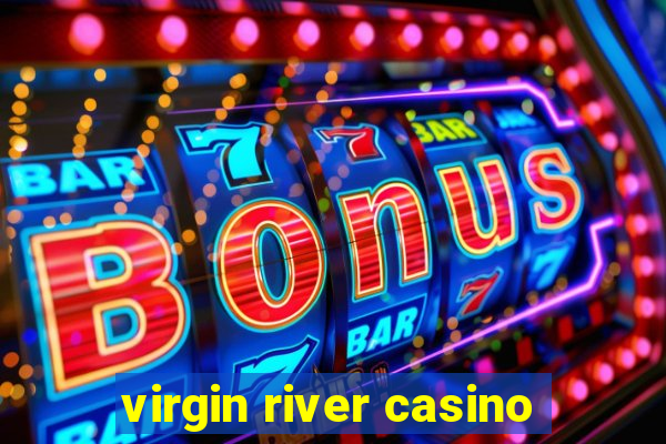 virgin river casino