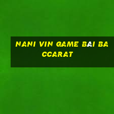 Nani Vin Game Bài Baccarat