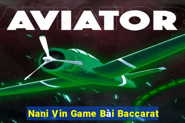 Nani Vin Game Bài Baccarat