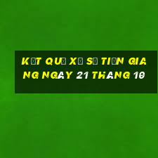 kết quả xổ số tiền giang ngày 21 tháng 10