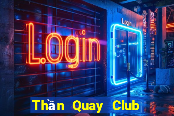 Thần Quay Club Game Bài Manclub