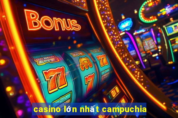 casino lớn nhất campuchia