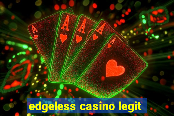 edgeless casino legit