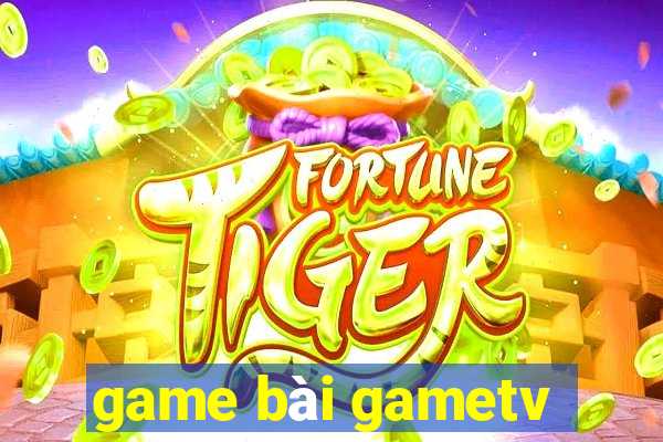 game bài gametv