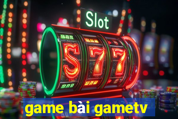 game bài gametv