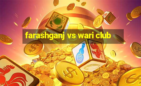 farashganj vs wari club