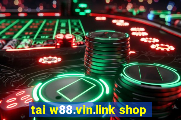 tai w88.vin.link shop