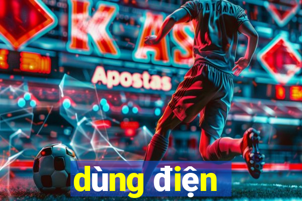 dùng điện