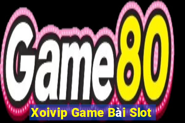 Xoivip Game Bài Slot