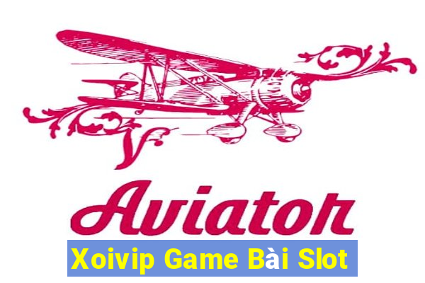 Xoivip Game Bài Slot