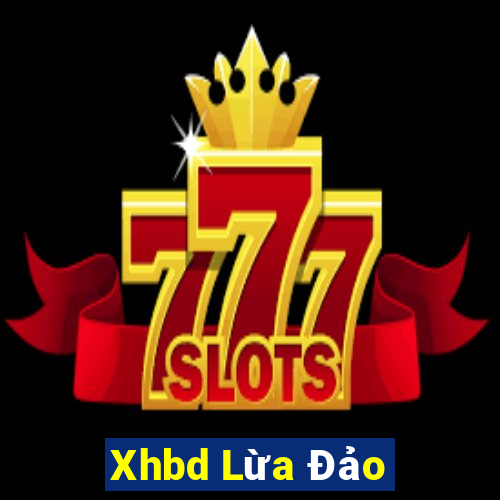 Xhbd Lừa Đảo