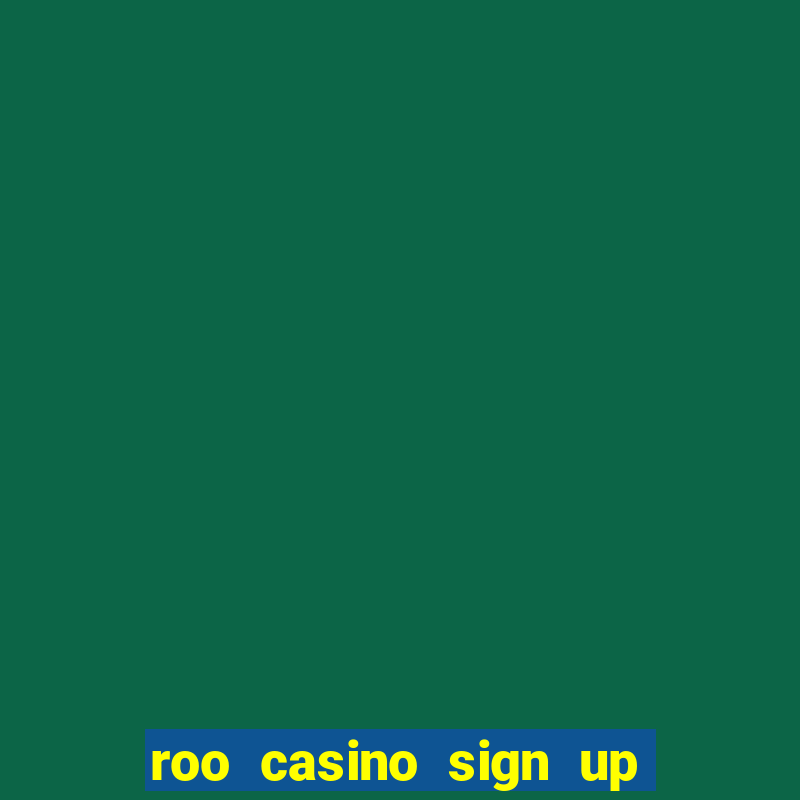 roo casino sign up bonus code