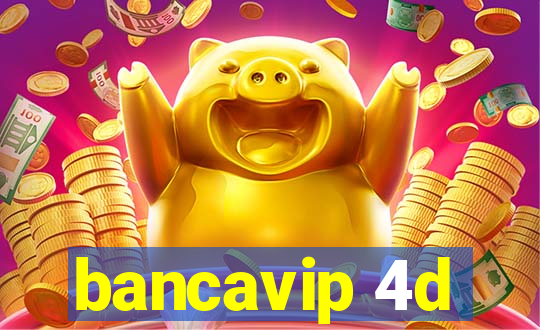 bancavip 4d