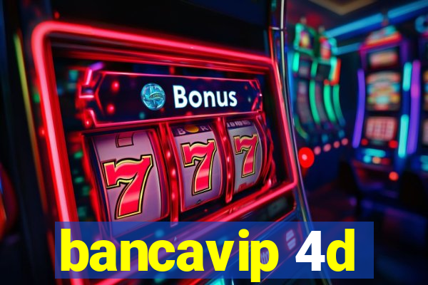 bancavip 4d