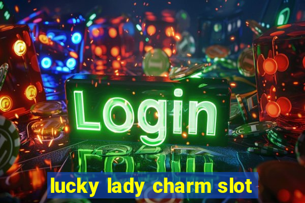 lucky lady charm slot