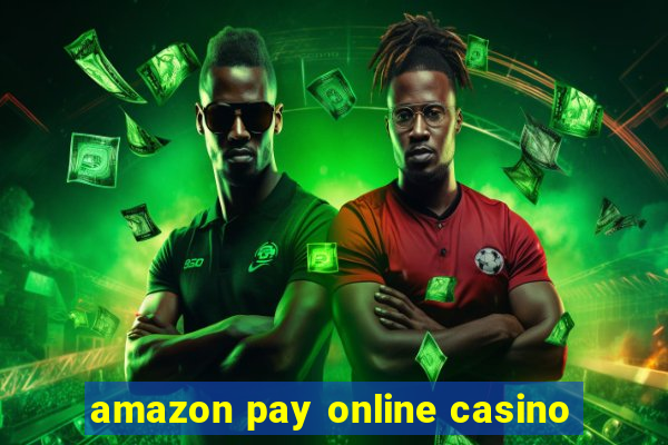 amazon pay online casino