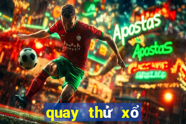 quay thử xổ số thứ bảy