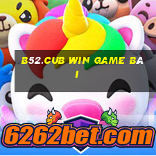 B52.Cub Win Game Bài