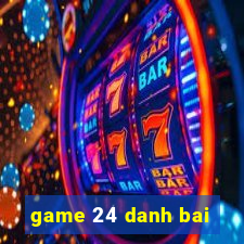 game 24 danh bai