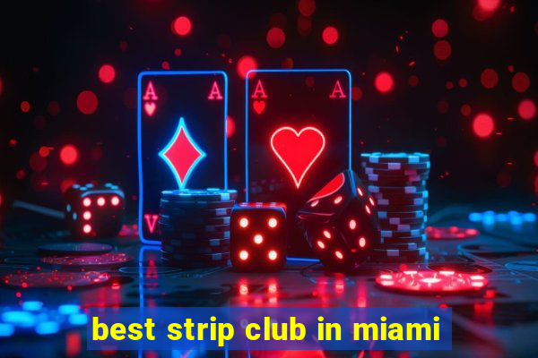 best strip club in miami