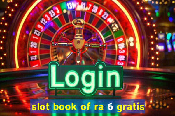 slot book of ra 6 gratis