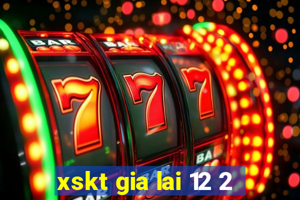 xskt gia lai 12 2