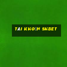 tài khoản shbet