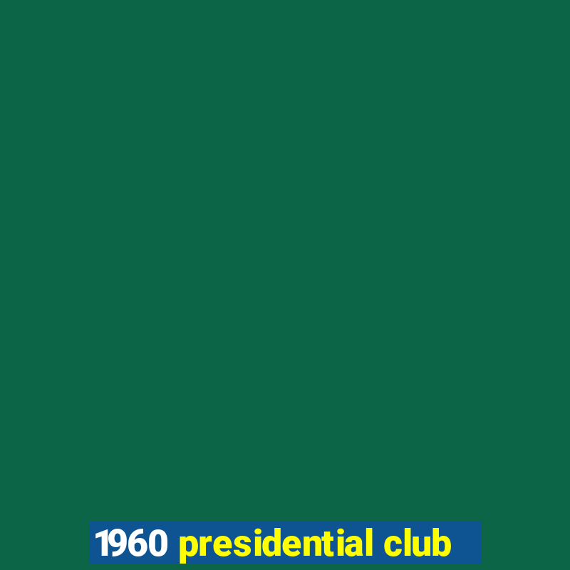 1960 presidential club